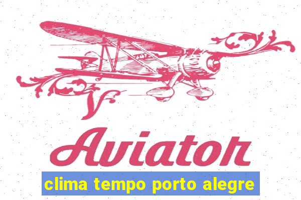 clima tempo porto alegre